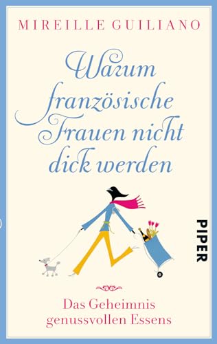 Warum französische Frauen nicht dick werden: Das Geheimnis genussvollen Essens von PIPER