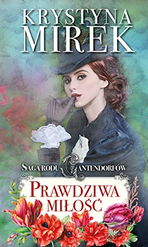 Saga rodu Cantendorfów 3 Prawdziwa miłość