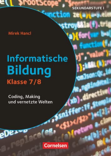 Informatik unterrichten - Klasse 7/8: Coding, Making und vernetzte Welten - Kopiervorlagen von Cornelsen Vlg Scriptor