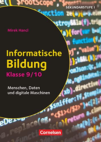 Informatik unterrichten - Klasse 9/10: Menschen, Daten und digitale Maschinen - Kopiervorlagen Informatik unterrichten - Klasse 9/10: Menschen, Daten und digitale Maschinen - Kopiervorlagen