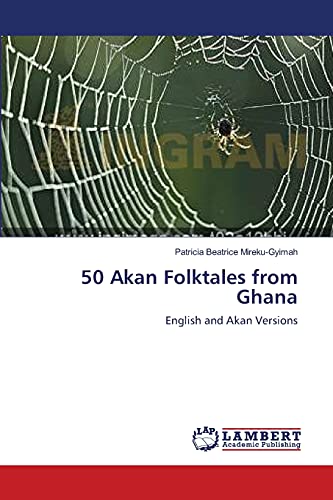 50 Akan Folktales from Ghana: English and Akan Versions von LAP Lambert Academic Publishing