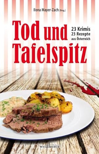 Tod und Tafelspitz: 23 Krimis und Rezepte aus Österreich von Wellhöfer Verlag