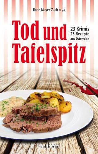 Tod und Tafelspitz: 23 Krimis und Rezepte aus Österreich