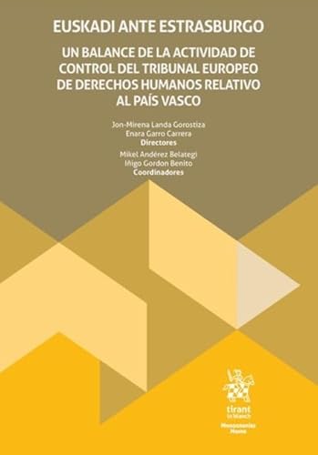 Euskadi ante Estrasburgo. Un balance de la actividad de control del tribunal europeo de derechos humanos relativos al País Vasco (Monografías Maior) von Editorial Tirant lo Blanch