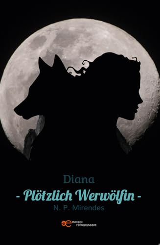 DIANA – PLÖTZLICH WERWÖLFIN (Universum) von Europa Edizioni srl