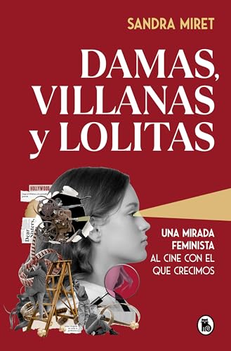 Damas, villanas y lolitas: Una mirada feminista al cine con el que crecimos (Bruguera Tendencias) von Bruguera