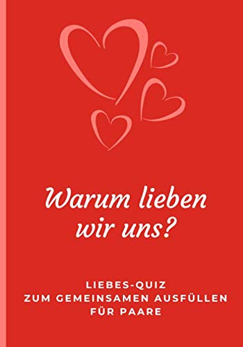 Liebes-Quiz Zum Gemeinsamen Ausfüllen Für Paare: Eine etwas andere Liebeserklärung • Ausfüllbuch als Erinnerung fürs Leben (Geschenke für Lieblingsmenschen, Band 2) von Independently published