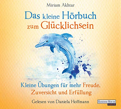 Das kleine Hör-Buch zum Glücklichsein: Kleine Übungen für mehr Freude, Zuversicht und Erfüllung (Das kleine Buch, Band 10) Das kleine Hör-Buch zum Glücklichsein: Kleine Übungen für mehr Freude, Zuversicht und Erfüllung (Das kleine Buch, Band 10)