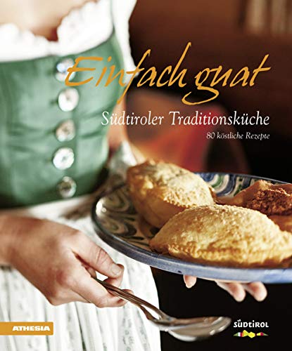 Einfach Guat: Südtiroler Traditionsküche von Athesia Buch