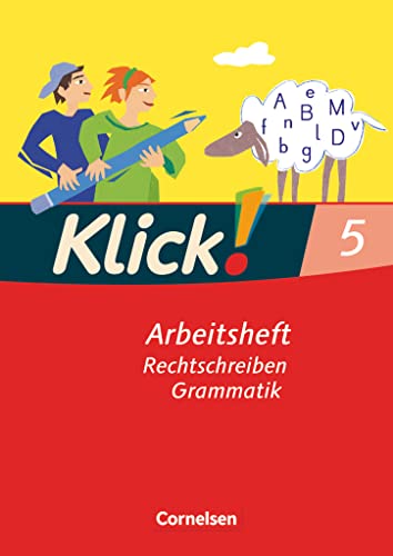 Klick! Deutsch - Ausgabe 2007 - 5. Schuljahr: Rechtschreiben und Grammatik - Arbeitsheft mit Lösungen Klick! Deutsch - Ausgabe 2007 - 5. Schuljahr: Rechtschreiben und Grammatik - Arbeitsheft mit Lösungen