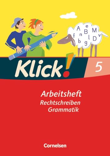 Klick! Deutsch - Ausgabe 2007 - 5. Schuljahr: Rechtschreiben und Grammatik - Arbeitsheft mit Lösungen