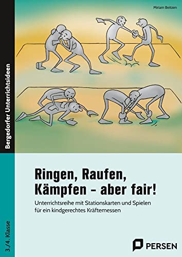 Ringen, Raufen, Kämpfen - aber fair!: Unterrichtsreihe mit Stationskarten und Spielen für ein kindgerechtes Kräftemessen (3. und 4. Klasse) von Persen Verlag i.d. AAP