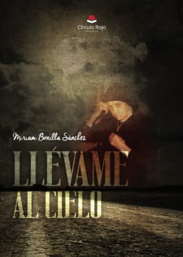 Llévame al Cielo von Grupo Editorial Círculo Rojo SL