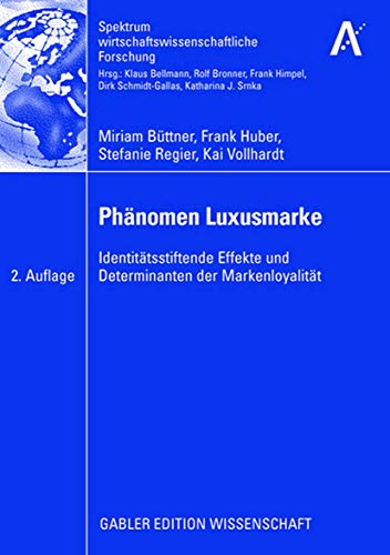 Phänomen Luxusmarke: Identitätsstiftende Effekte und Determinanten der Markenloyalität (Spektrum wirtschaftswissenschaftliche Forschung) von Gabler Verlag