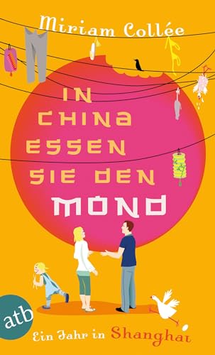 In China essen sie den Mond: Ein Jahr in Shanghai von Aufbau Tb