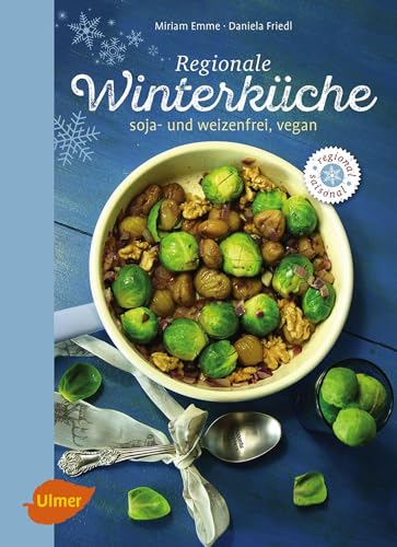 Regionale Winterküche: Soja- und weizenfrei, vegan von Ulmer Eugen Verlag