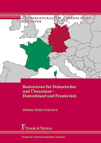 Basiswissen für Dolmetscher und Übersetzer – Deutschland und Frankreich (Transkulturalität – Translation – Transfer)