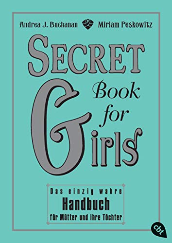 Secret Book for Girls: Das einzig wahre Handbuch für Mütter und ihre Töchter