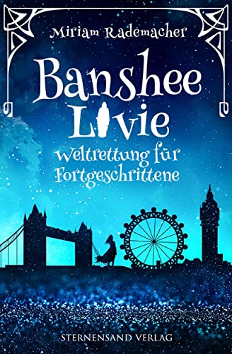 Banshee Livie (Band 2): Weltrettung für Fortgeschrittene von Sternensand Verlag