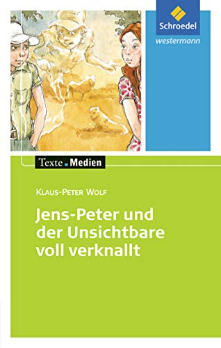 Texte.Medien: Klaus-Peter Wolf: Jens-Peter und der Unsichtbare voll verknallt: Textausgabe mit Materialien (Texte.Medien: Kinder- und Jugendbücher ab Klasse 5)