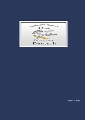 Das ultimative Probenbuch Deutsch 4. Klasse: Lehrplan Plus