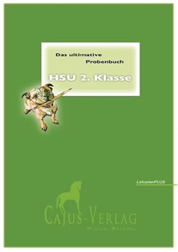 Das ultimative Probenbuch HSU 2. Klasse. LehrplanPlus: Testflipping Das ultimative Probenbuch HSU 2. Klasse. LehrplanPlus: Testflipping