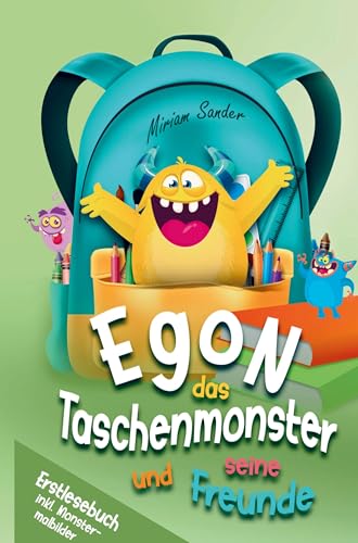 Erstlesebuch - Egon das Taschenmonster und seine Freunde - mit monsterstarken Malbildern!: Ein monsterstarkes Lesebuch zum Lesen lernen für Kinder ab ... Kinderbuch mit lustigen Monstergeschichten.