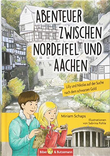 Abenteuer zwischen Nordeifel und Aachen - Lilly und Nikolas auf der Suche nach dem schwarzen Gold: Kinderkrimi, Ferienabenteuer und Reiseführer rund um Eifel, Aachen und Monschau