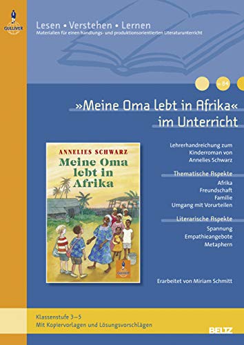 »Meine Oma lebt in Afrika« im Unterricht: Lehrerhandreichung zum Kinderroman von Annelies Schwarz (Klassenstufe 3–5, mit Kopiervorlagen und ... Praxis / Lesen - Verstehen - Lernen, 84) von Unbekannt