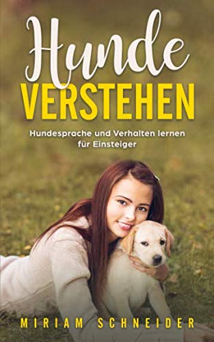 Hunde verstehen: Hundesprache und Verhalten lernen für Einsteiger von Independently published