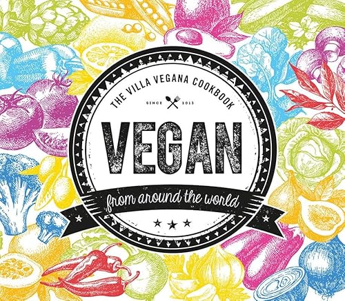 Vegan from Around the World: The Villa Vegana Cookbook (Edition Kochen ohne Knochen) von Ventil Verlag