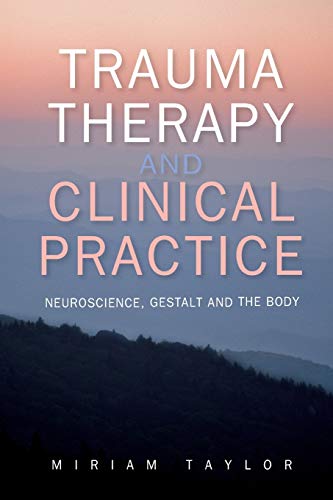 Trauma Therapy And Clinical Practice: Neuroscience, Gestalt And The Body von Open University Press