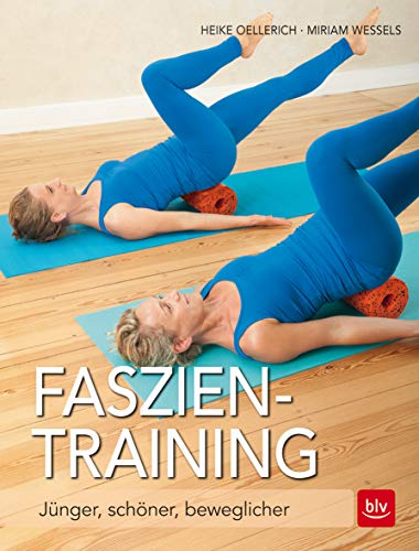 Faszien-Training: Jünger, schöner, beweglicher (BLV Sport, Fitness & Training) von Gräfe und Unzer