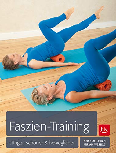 Faszien-Training: Jünger, schöner & beweglicher (BLV) von BLV Verlag