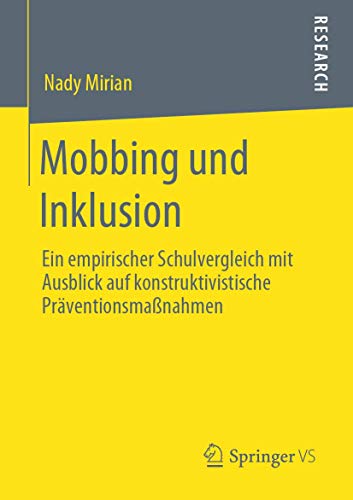 Mobbing und Inklusion: Ein empirischer Schulvergleich mit Ausblick auf konstruktivistische Präventionsmaßnahmen