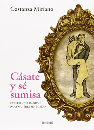 Cásate y sé sumisa : experiencia radical para mujeres sin miedo (Quotidiana)