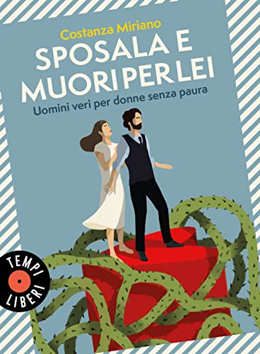 Sposala e muori per lei. Uomini veri per donne senza paura (Tempi liberi)