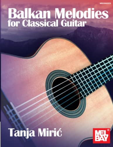 Balkan Melodies for Classical Guitar von Mel Bay Publications, Inc.