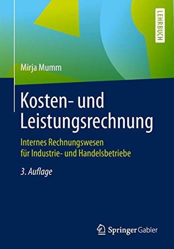 Kosten- und Leistungsrechnung: Internes Rechnungswesen für Industrie- und Handelsbetriebe von Springer