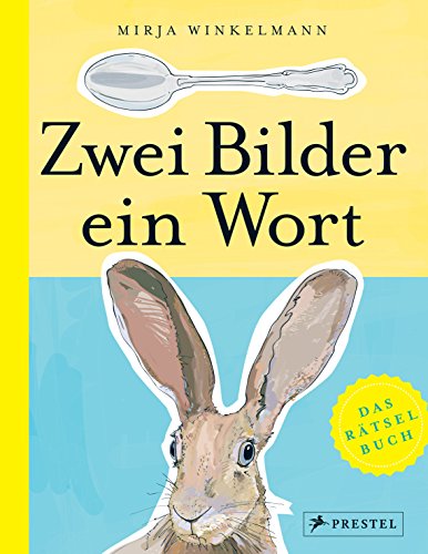 Zwei Bilder ― ein Wort: Das Rätselbuch von Prestel Verlag