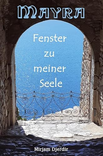 Mayra - Fenster zu meiner Seele von epubli GmbH