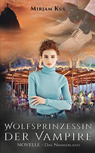 Wolfsprinzessin der Vampire: Das Nimmerland - NOVELLE (Buch 14)