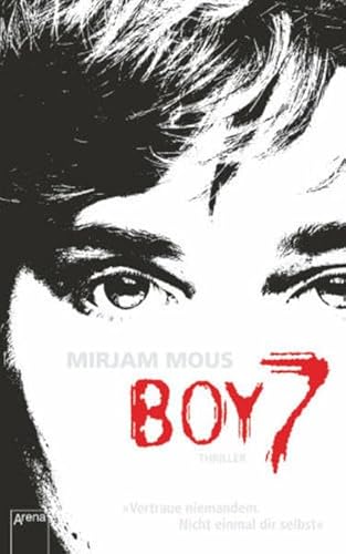 Boy 7: Vertraue niemandem. Nicht einmal dir selbst. Boy 7: Vertraue niemandem. Nicht einmal dir selbst.