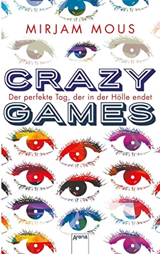 Crazy Games. Der perfekte Tag, der in der Hölle endet: Der perfekte Tag, der in der Hölle endet: Crazy Games. Der perfekte Tag, der in der Hölle endet: Der perfekte Tag, der in der Hölle endet: