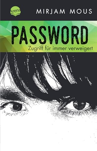 Password: Zugriff für immer verweigert von Arena Verlag GmbH