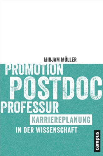 Promotion - Postdoc - Professur: Karriereplanung in der Wissenschaft