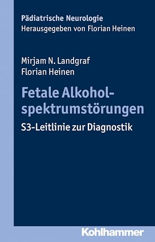 Fetale Alkoholspektrumstörungen: S3-Leitlinie zur Diagnostik (Pädiatrische Neurologie)