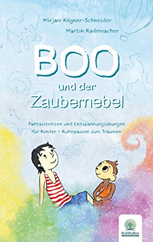Boo und der Zaubernebel: Fantasiereisen und Entspannungsübungen für Kinder - Ruhepausen zum Träumen von Martin Rademacher Publishing (Nova MD)