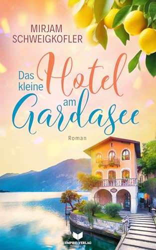Das kleine Hotel am Gardasee (Verliebt am Gardasee) von Empire-Verlag (Nova MD)