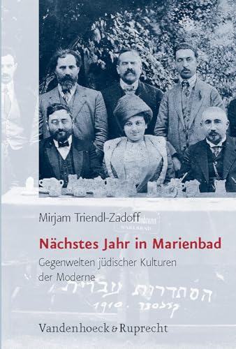 Nächstes Jahr in Marienbad: Gegenwelten jüdischer Kulturen der Moderne (Jüdische Religion, Geschichte und Kultur (JRGK), Band 6) von Vandenhoeck & Ruprecht